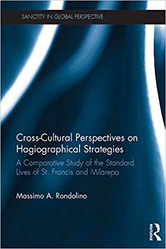 Cross-Cultural Perspectives on Hagiographical Strategies A Comparative Study of the Standard Lives of St. Francis and Milarepa
